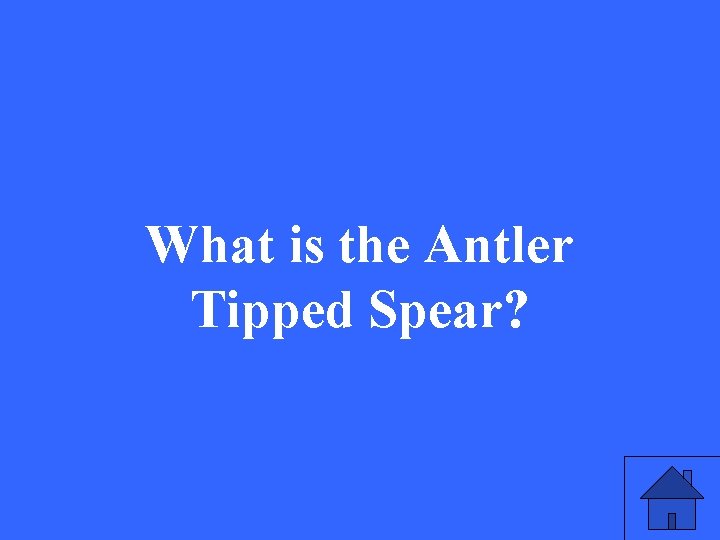 What is the Antler Tipped Spear? 