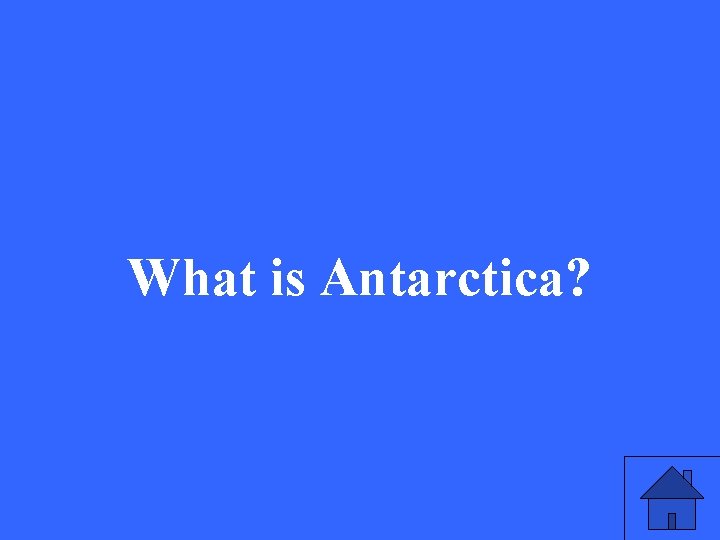 What is Antarctica? 