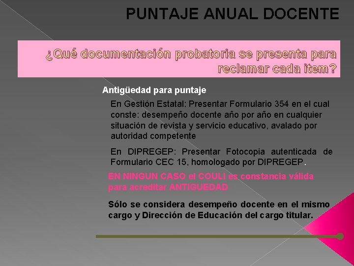 PUNTAJE ANUAL DOCENTE ¿Qué documentación probatoria se presenta para reclamar cada item? Antigüedad para