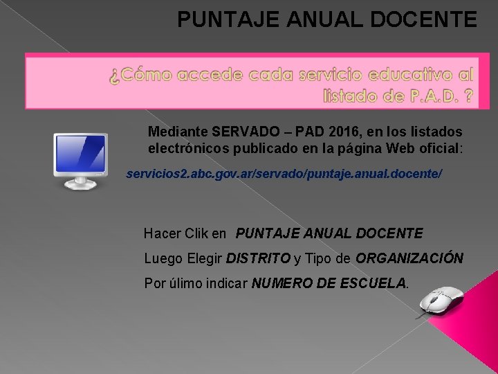 PUNTAJE ANUAL DOCENTE Mediante SERVADO – PAD 2016, en los listados electrónicos publicado en