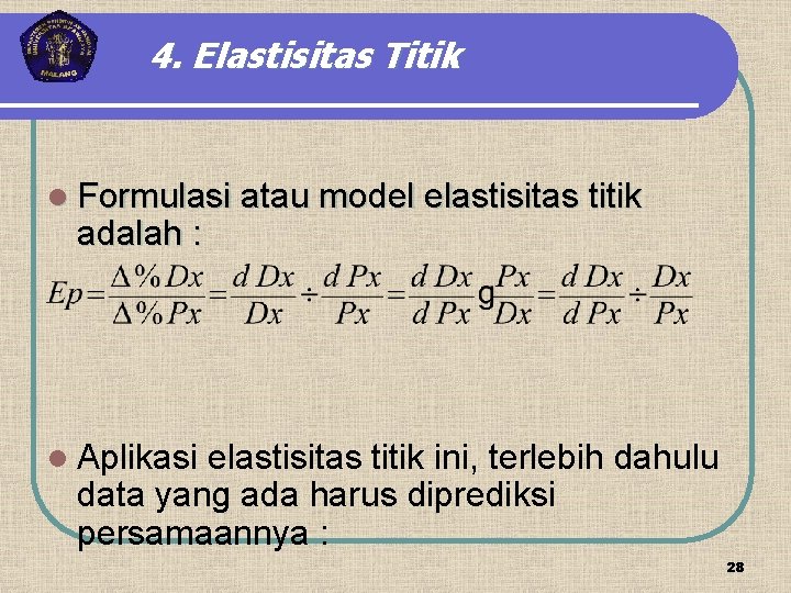 4. Elastisitas Titik l Formulasi atau model elastisitas titik adalah : l Aplikasi elastisitas