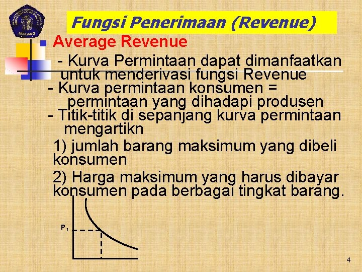 Fungsi Penerimaan (Revenue) n Average Revenue - Kurva Permintaan dapat dimanfaatkan untuk menderivasi fungsi