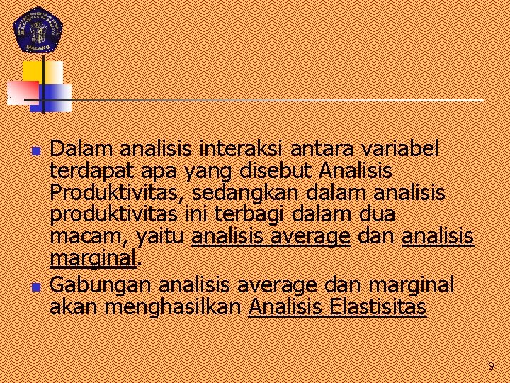 n n Dalam analisis interaksi antara variabel terdapat apa yang disebut Analisis Produktivitas, sedangkan