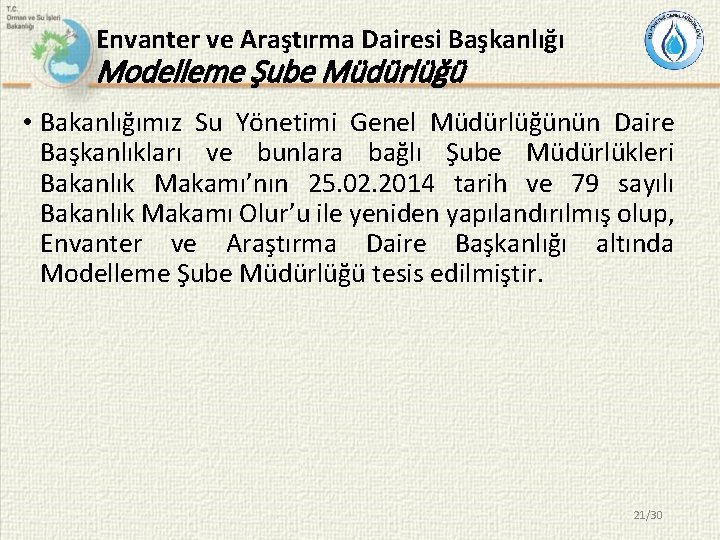 Envanter ve Araştırma Dairesi Başkanlığı Modelleme Şube Müdürlüğü • Bakanlığımız Su Yönetimi Genel Müdürlüğünün