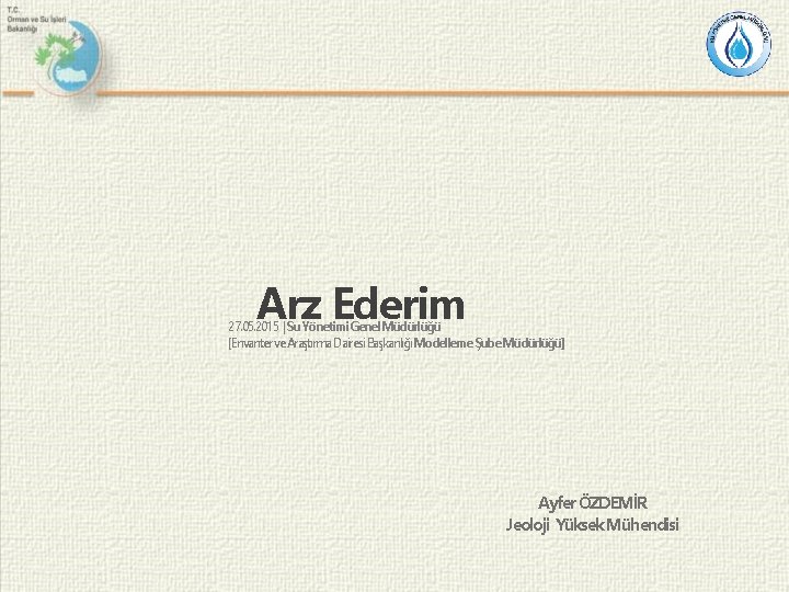 Arz Ederim 27. 05. 2015 | Su Yönetimi Genel Müdürlüğü [Envanter ve Araştırma Dairesi