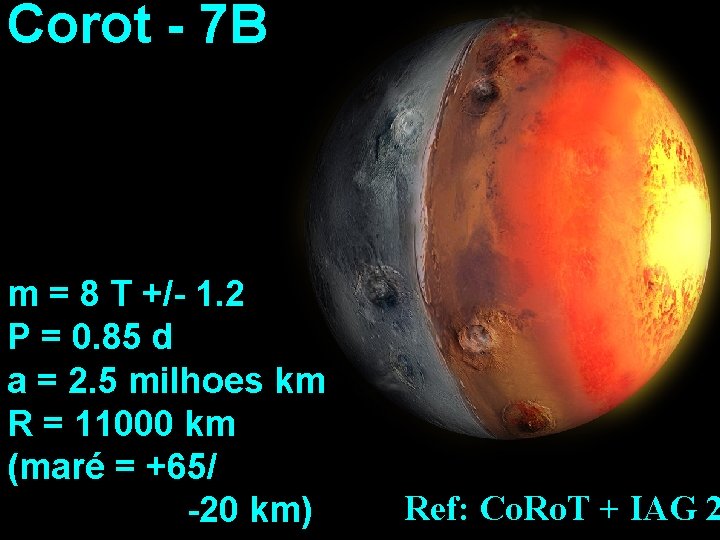 Corot - 7 B m = 8 T +/- 1. 2 P = 0.