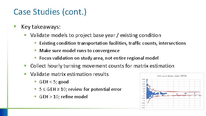 Case Studies (cont. ) § Key takeaways: § Validate models to project base year