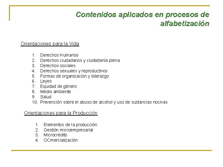 Contenidos aplicados en procesos de alfabetización Orientaciones para la Vida 1. 2. 3. 4.