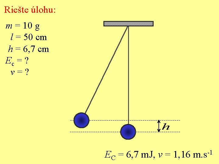 Riešte úlohu: m = 10 g l = 50 cm h = 6, 7