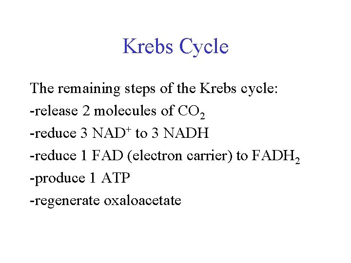 Krebs Cycle The remaining steps of the Krebs cycle: -release 2 molecules of CO
