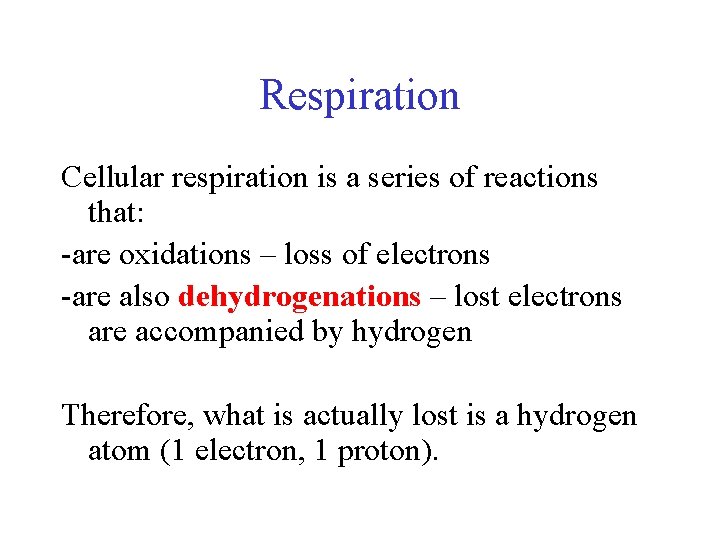 Respiration Cellular respiration is a series of reactions that: -are oxidations – loss of