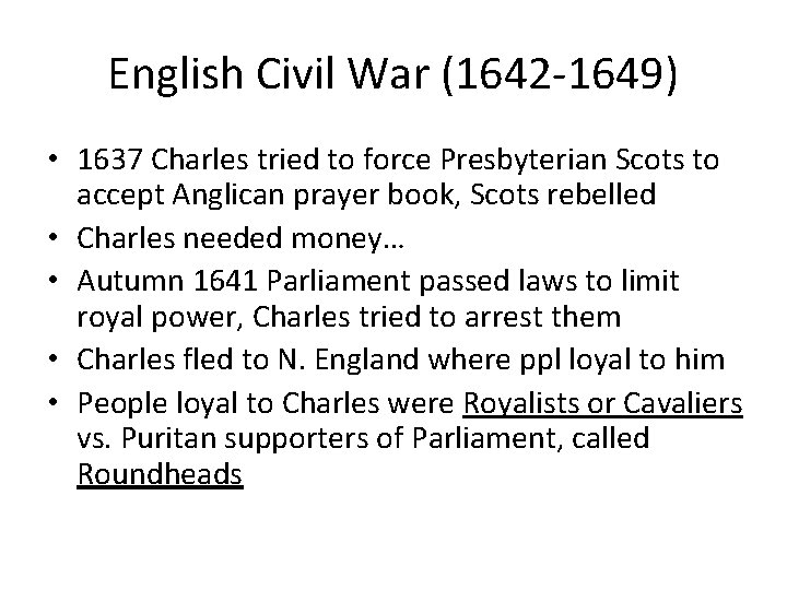 English Civil War (1642 -1649) • 1637 Charles tried to force Presbyterian Scots to