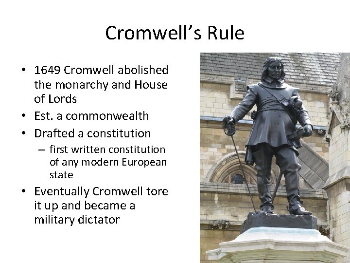 Cromwell’s Rule • 1649 Cromwell abolished the monarchy and House of Lords • Est.