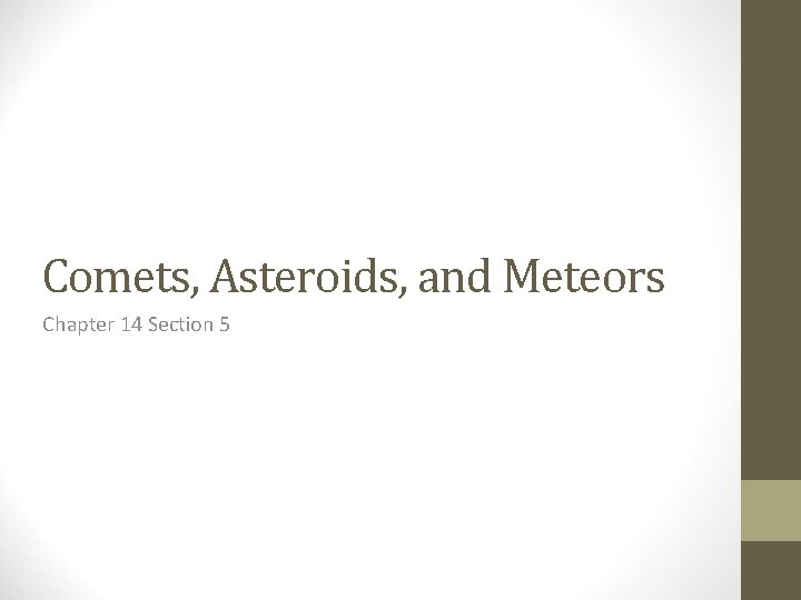 Comets, Asteroids, and Meteors Chapter 14 Section 5 