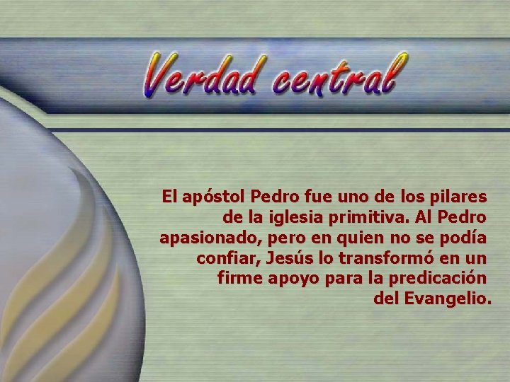 El apóstol Pedro fue uno de los pilares de la iglesia primitiva. Al Pedro