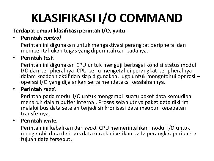 KLASIFIKASI I/O COMMAND Terdapat empat klasifikasi perintah I/O, yaitu: • Perintah control Perintah ini