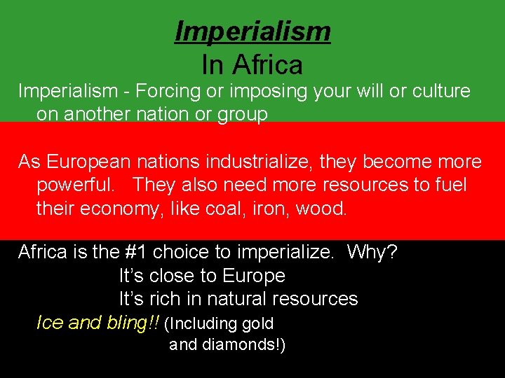 Imperialism In Africa Imperialism - Forcing or imposing your will or culture on another