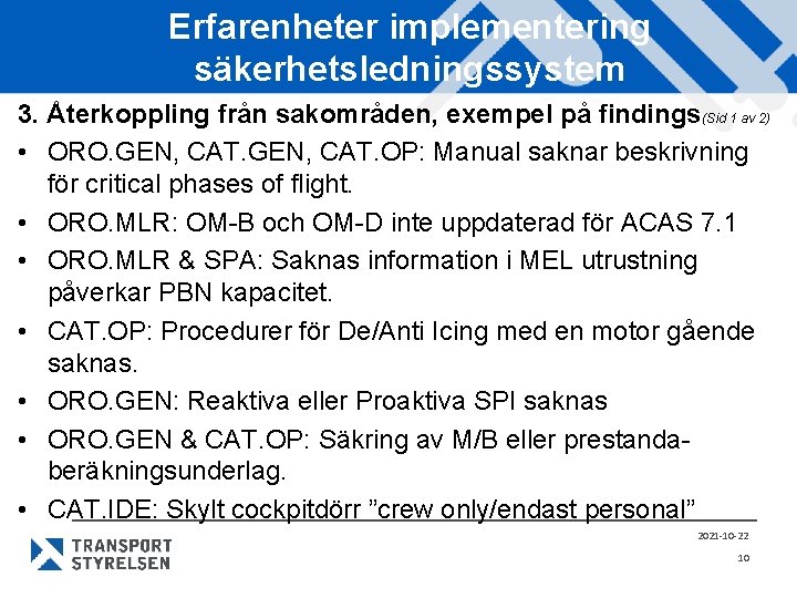 Erfarenheter implementering säkerhetsledningssystem 3. Återkoppling från sakområden, exempel på findings(Sid 1 av 2) •