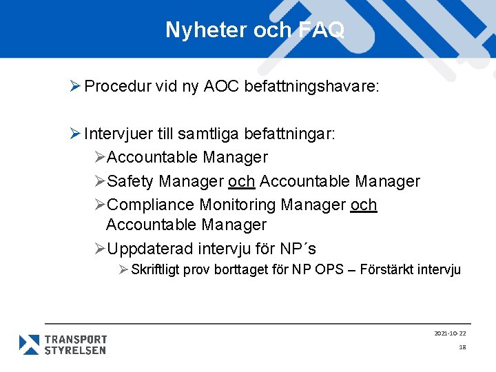 Nyheter och FAQ Ø Procedur vid ny AOC befattningshavare: Ø Intervjuer till samtliga befattningar: