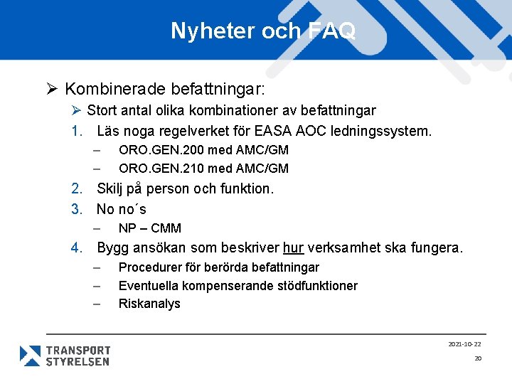 Nyheter och FAQ Ø Kombinerade befattningar: Ø Stort antal olika kombinationer av befattningar 1.