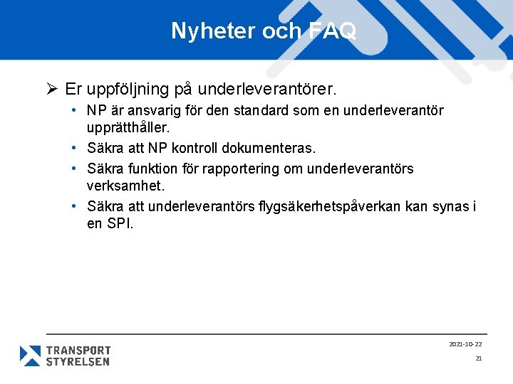 Nyheter och FAQ Ø Er uppföljning på underleverantörer. • NP är ansvarig för den