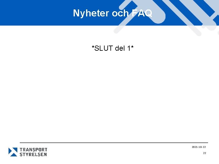 Nyheter och FAQ *SLUT del 1* 2021 -10 -22 22 