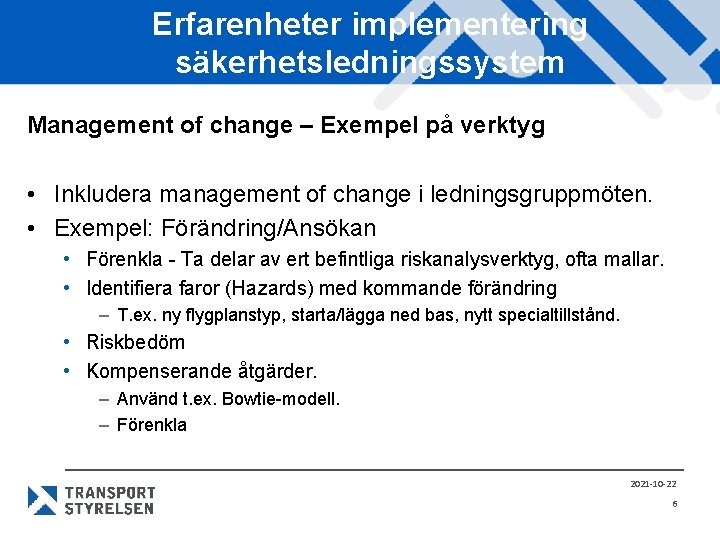 Erfarenheter implementering säkerhetsledningssystem Management of change – Exempel på verktyg • Inkludera management of