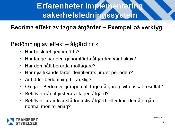 Erfarenheter implementering säkerhetsledningssystem Bedöma effekt av tagna åtgärder – Exempel på verktyg Bedömning av