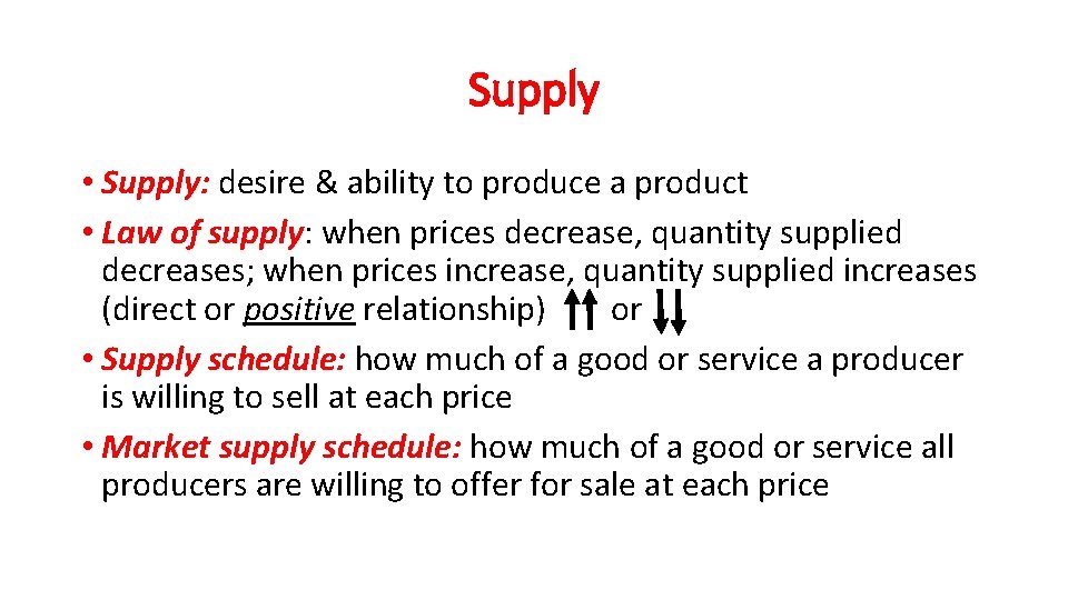 Supply • Supply: desire & ability to produce a product • Law of supply: