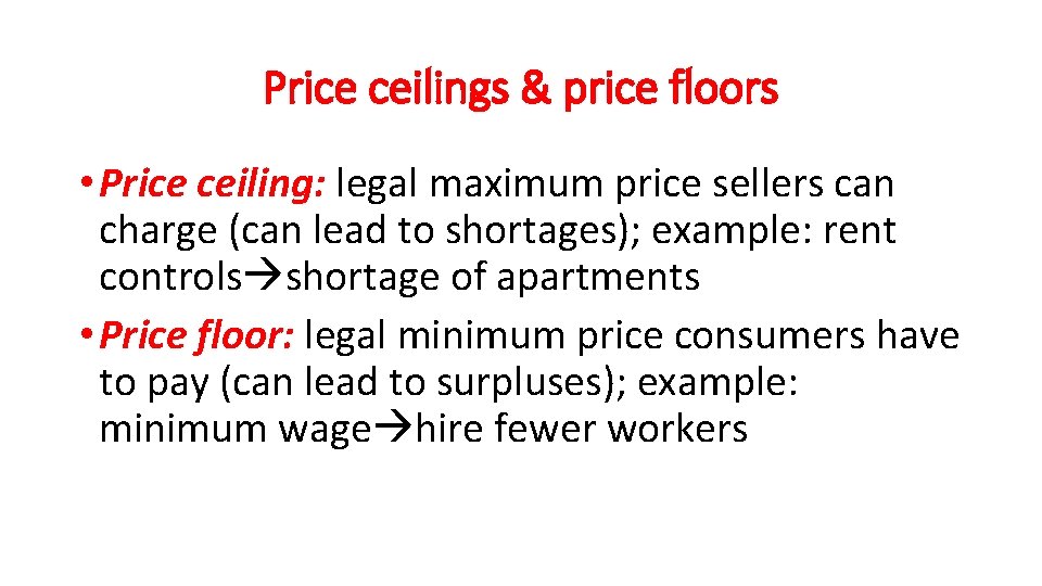 Price ceilings & price floors • Price ceiling: legal maximum price sellers can charge