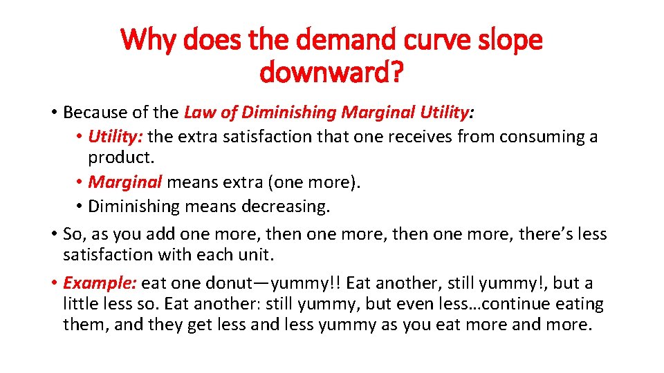 Why does the demand curve slope downward? • Because of the Law of Diminishing