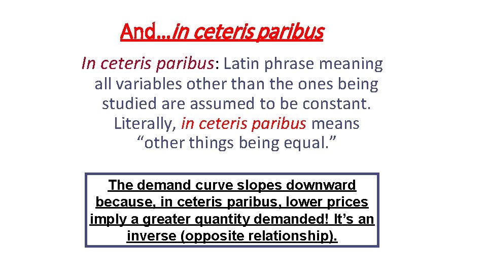 And…in ceteris paribus In ceteris paribus: Latin phrase meaning all variables other than the