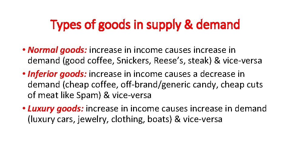 Types of goods in supply & demand • Normal goods: increase in income causes