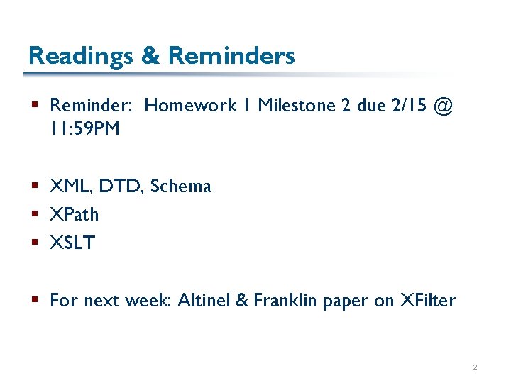 Readings & Reminders § Reminder: Homework 1 Milestone 2 due 2/15 @ 11: 59