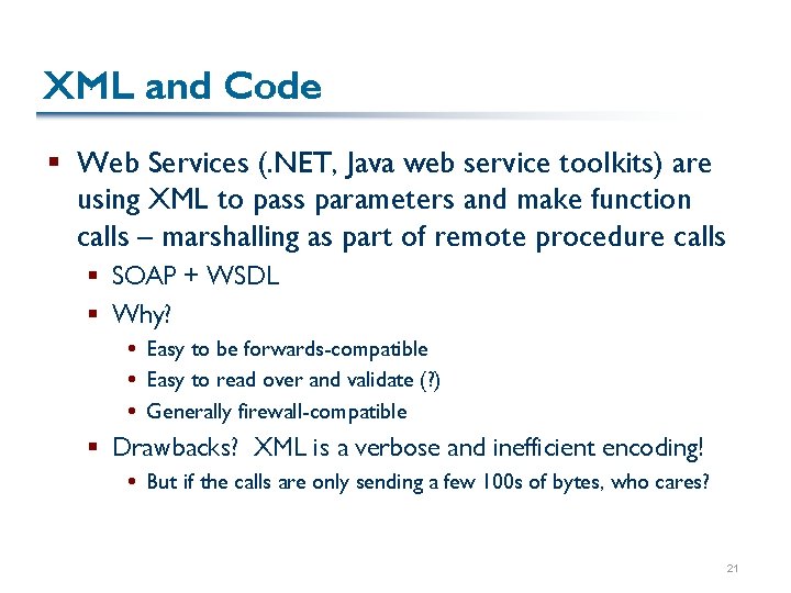 XML and Code § Web Services (. NET, Java web service toolkits) are using