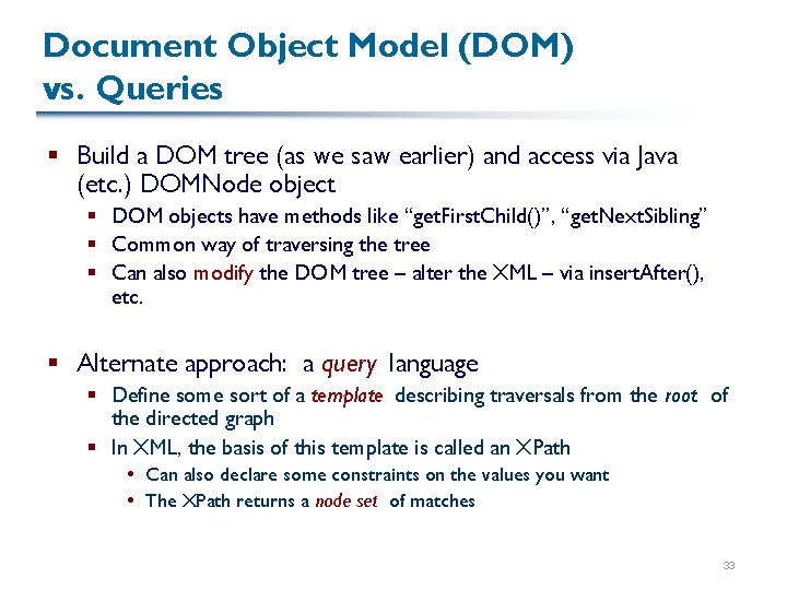 Document Object Model (DOM) vs. Queries § Build a DOM tree (as we saw