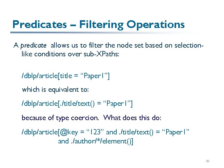 Predicates – Filtering Operations A predicate allows us to filter the node set based