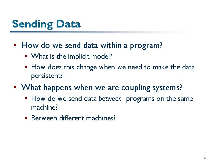 Sending Data § How do we send data within a program? § What is