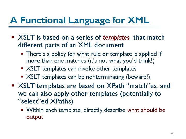 A Functional Language for XML § XSLT is based on a series of templates