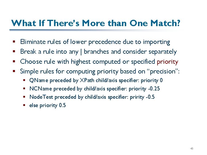 What If There’s More than One Match? § § Eliminate rules of lower precedence