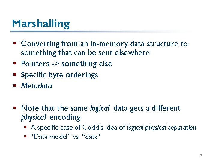 Marshalling § Converting from an in-memory data structure to something that can be sent