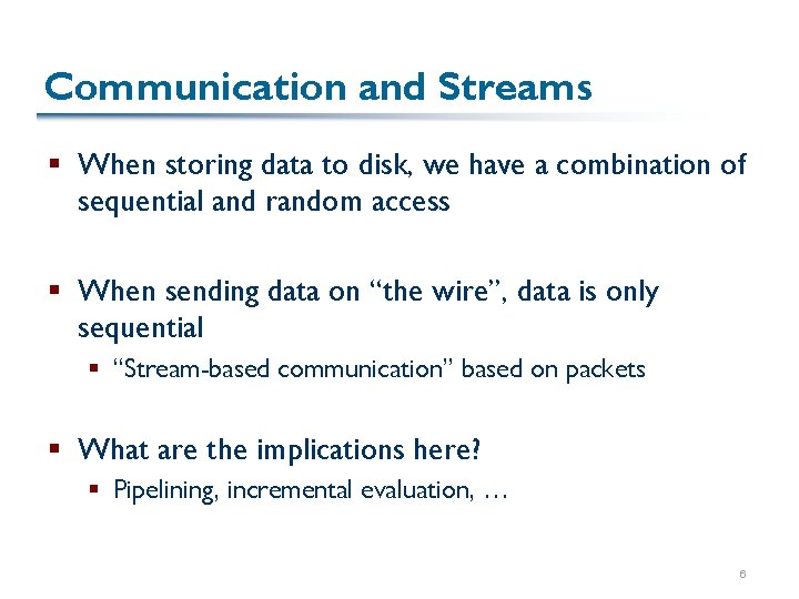 Communication and Streams § When storing data to disk, we have a combination of