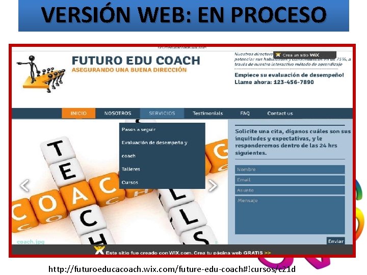 VERSIÓN WEB: EN PROCESO http: //futuroeducacoach. wix. com/future-edu-coach#!cursos/c 21 d 