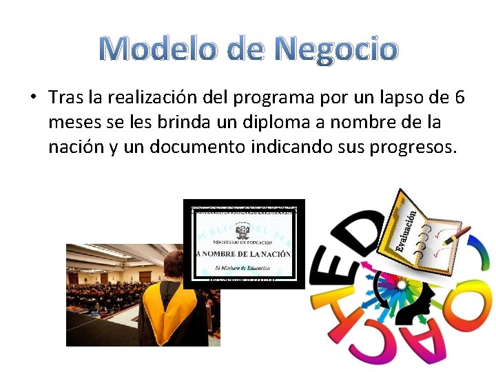 Modelo de Negocio • Tras la realización del programa por un lapso de 6