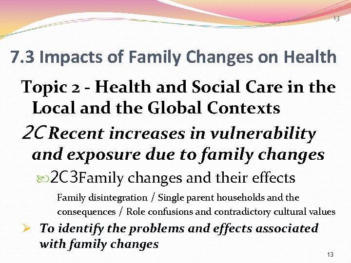 13 7. 3 Impacts of Family Changes on Health Topic 2 - Health and