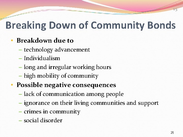 25 Breaking Down of Community Bonds • Breakdown due to – technology advancement –