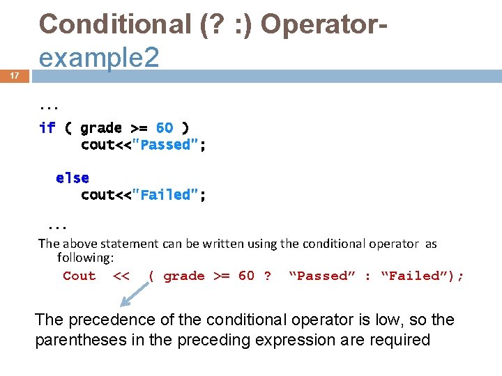 17 Conditional (? : ) Operatorexample 2 … if ( grade >= 60 )