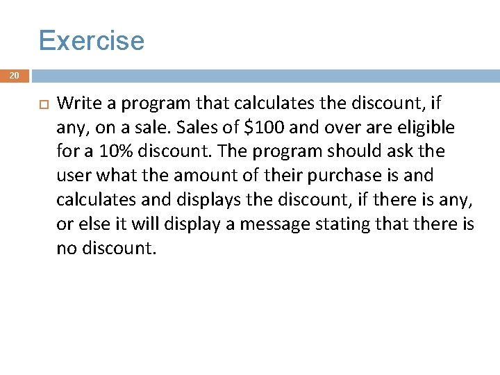 Exercise 20 Write a program that calculates the discount, if any, on a sale.