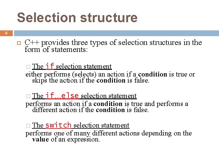 Selection structure 6 C++ provides three types of selection structures in the form of