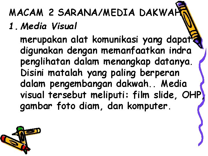 MACAM 2 SARANA/MEDIA DAKWAH 1. Media Visual merupakan alat komunikasi yang dapat digunakan dengan